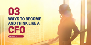 How to become and think like a CFO