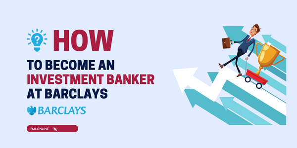 How to Become an Investment banker at Barclays