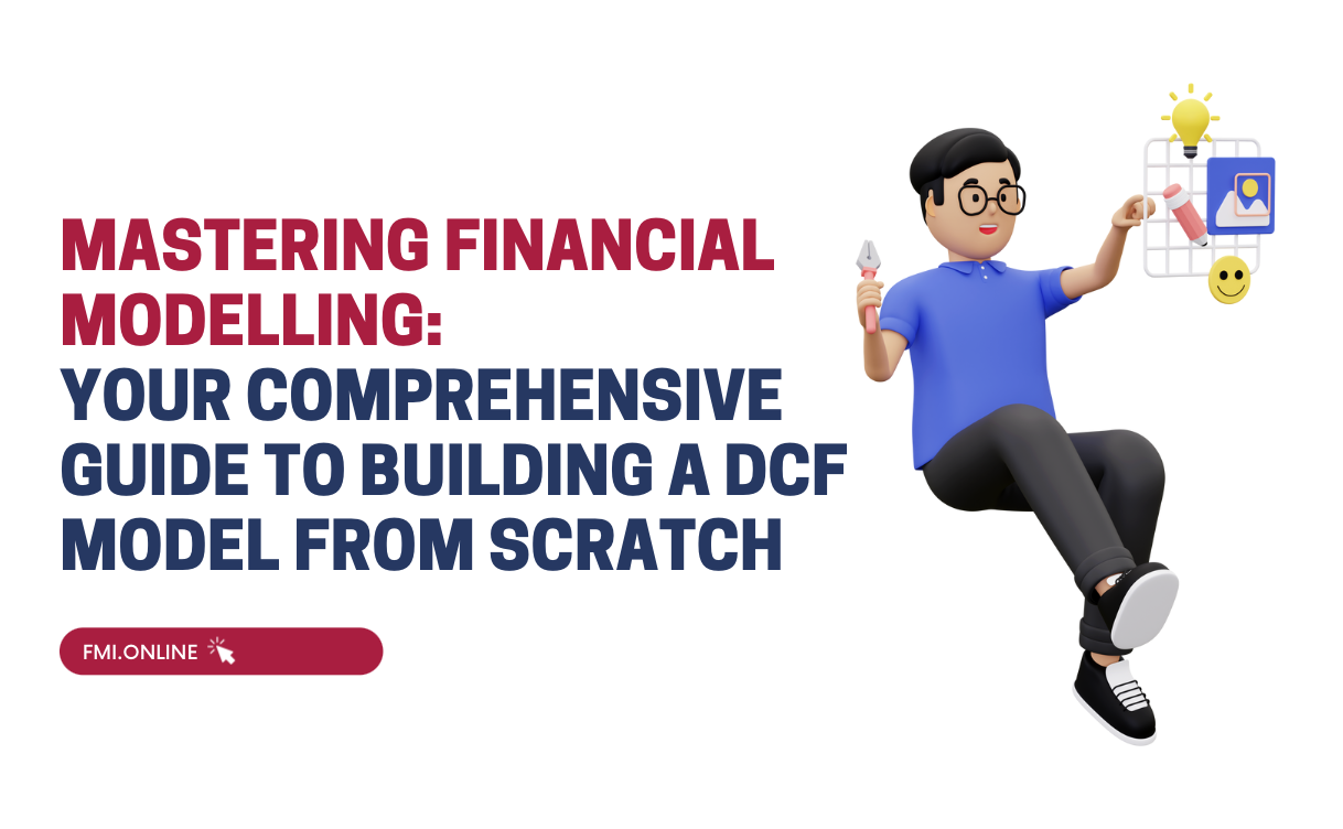 Mastering financial modelling: Your comprehensive guide to building a DCF model from scratch | FMI Online